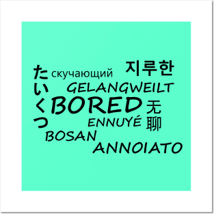 Bored in multiple languages Posters and Art